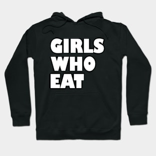 Girls who eat Hoodie